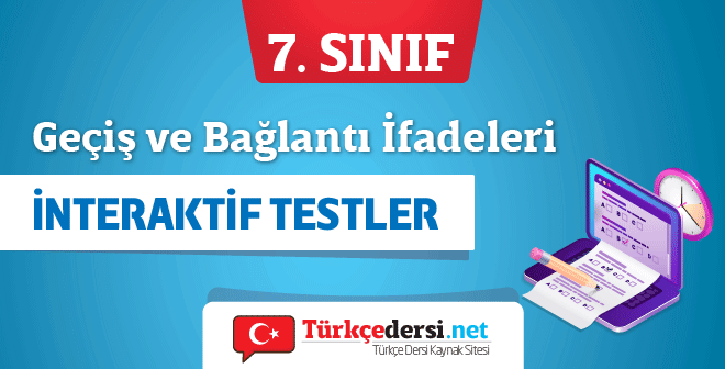 7 Sinif Gecis Ve Baglanti Ifadeleri Interaktif Test Turkcedersi Net